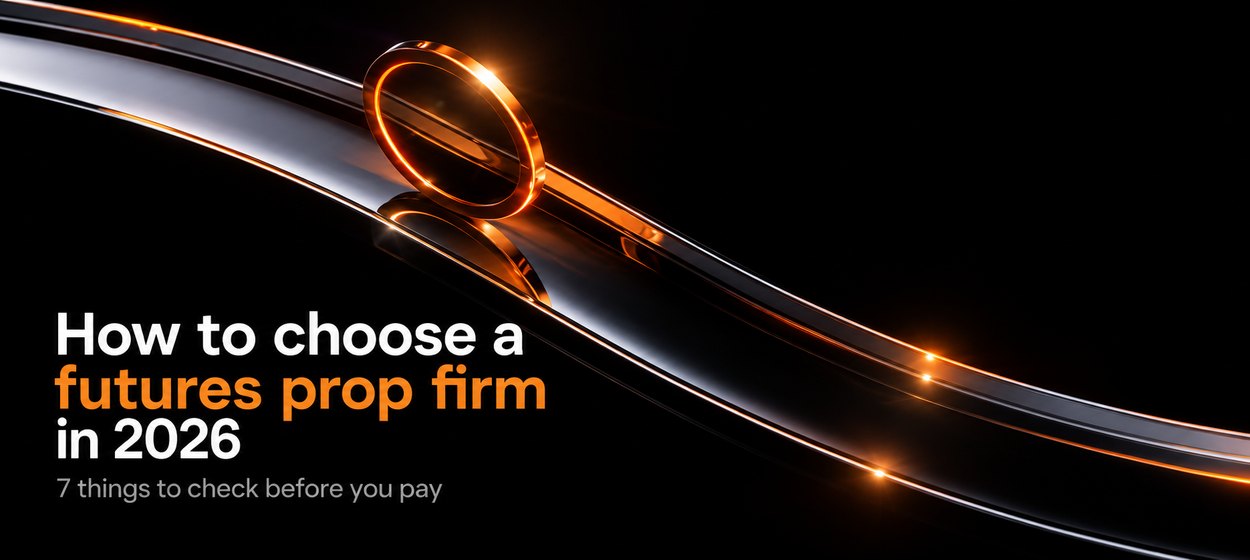 How to Choose a Futures Prop Firm in 2026: 7 Things to Check Before You Pay